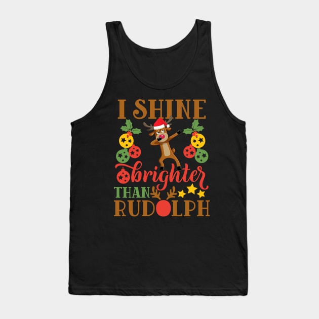 I shine brighter than rudolph funny christmas gift for men women and kids Tank Top by BadDesignCo